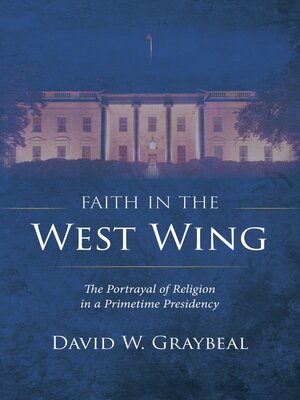 cover image of Faith in the West Wing